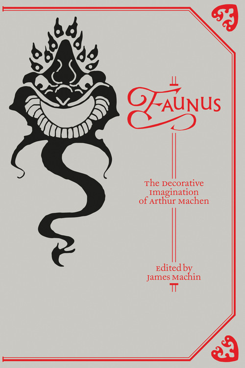 Faunus (The Decorative Imagination of Arthur Machen) by James Machin, Stewart Lee, 9781907222757