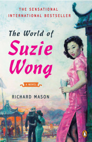 The World of Suzie Wong (A Novel) by Richard Mason, 9780143120421