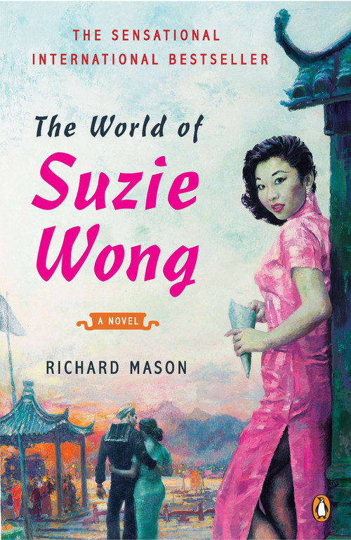 The World of Suzie Wong (A Novel) by Richard Mason, 9780143120421
