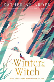 The Winter of the Witch (A Novel) by Katherine Arden, 9781101886014