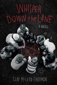 Whisper Down the Lane (A Novel) by Clay Chapman, 9781683692157
