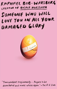 Someone Who Will Love You in All Your Damaged Glory (Stories) by Raphael Bob-Waksberg, 9780525432722