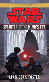 Splinter of the Mind's Eye: Star Wars Legends by Alan Dean Foster, 9780345320230