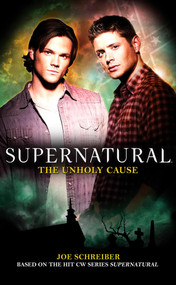 Supernatural: The Unholy Cause by Joe Schreiber, 9781848565289