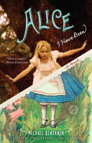 Alice I Have Been (A Novel) by Melanie Benjamin, 9780385344142