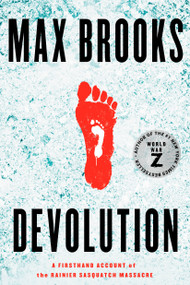 Devolution (A Firsthand Account of the Rainier Sasquatch Massacre) by Max Brooks, 9781984826800
