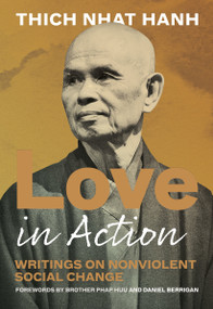 Love in Action, Second Edition (Writings on Nonviolent Social Change) - 9781952692079 by Thich Nhat Hanh, Daniel Berrigan, Brother Phap Huu, 9781952692079