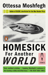 Homesick for Another World (Stories) by Ottessa Moshfegh, 9780399562907