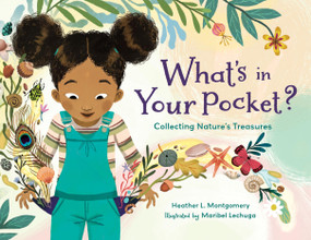 What's in Your Pocket? (Collecting Nature's Treasures) by Heather L. Montgomery, Maribel Lechuga, 9781623541224