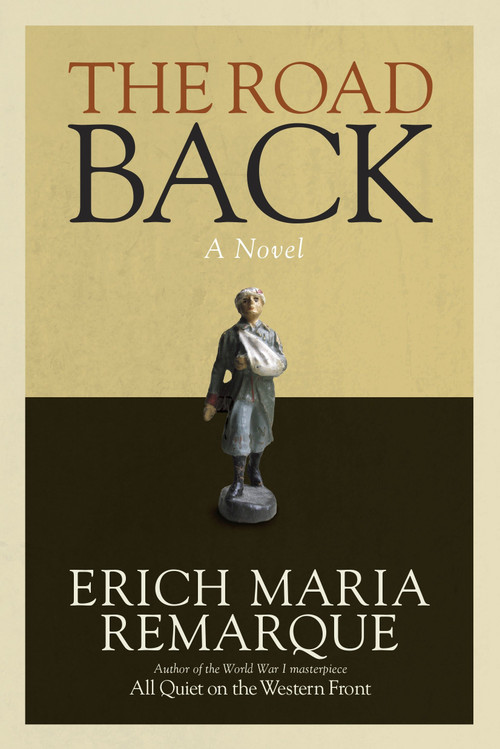 The Road Back (A Novel) by Erich Maria Remarque, Arthur Wesley Wheen, 9780449912461