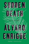 Sudden Death (A Novel) by Álvaro Enrigue, Natasha Wimmer, 9780735213449