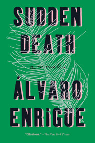 Sudden Death (A Novel) by Álvaro Enrigue, Natasha Wimmer, 9780735213449