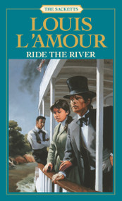 Ride the River: The Sacketts (A Novel) by Louis L'Amour, 9780553276831