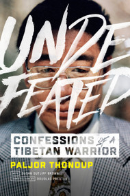 Undefeated (Confessions of a Tibetan Warrior) by Paljor Thondup, Susan Sutliff Brown, Douglas Preston, 9781941312100