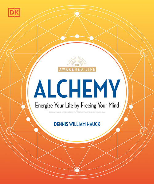 Alchemy (Energize Your Life by Freeing Your Mind) by Dennis William Hauck, 9781615649990