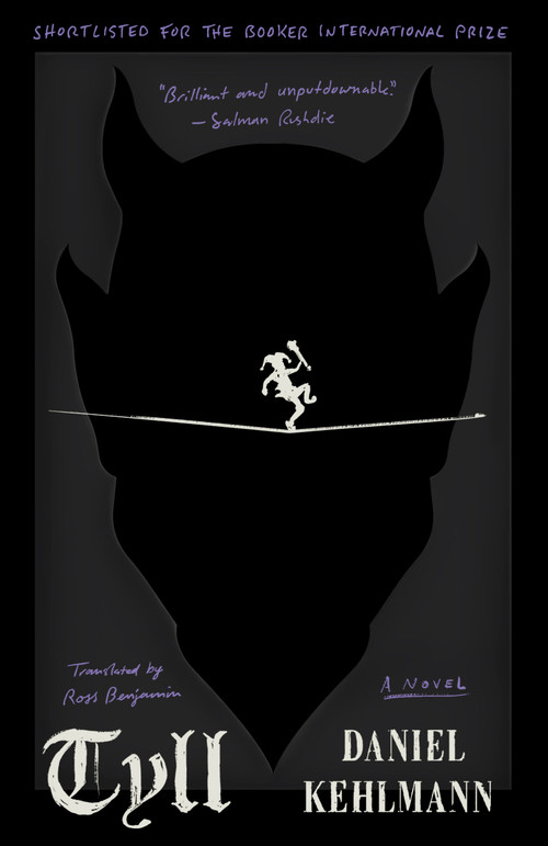 Tyll (A Novel) by Daniel Kehlmann, Ross Benjamin, 9780525562726