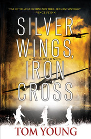 Silver Wings, Iron Cross by Tom Young, 9781496735577