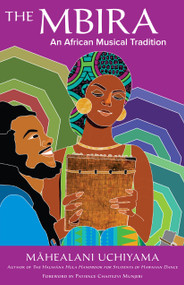 The Mbira (An African Musical Tradition) by Mahealani Uchiyama, Patience Chaitezvi Munjeri, 9781623176495