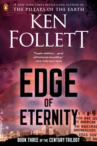 Edge of Eternity (Book Three of the Century Trilogy) - 9780451474018 by Ken Follett, 9780451474018
