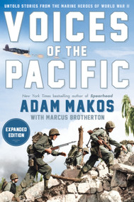 Voices of the Pacific, Expanded Edition (Untold Stories from the Marine Heroes of World War II) by Adam Makos, Marcus Brotherton, 9780593185315