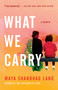 What We Carry (A Memoir) - 9780525512417 by Maya Shanbhag Lang, 9780525512417