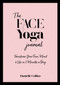 The Face Yoga Journal (Transform Your Face, Mind & Life in) by Danielle Collins, 9781786785336