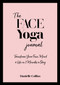 The Face Yoga Journal (Transform Your Face, Mind & Life in 2 Minutes a Day) by Danielle Collins, 9781786785336