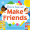 This Is How We Make Friends (For kids going to preschool) by DK, 9780744039481