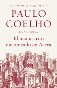 Manuscrito Encontrado en Accra / Manuscript Found in Accra (Spanish Edition) by Paulo Coelho, 9780345805089