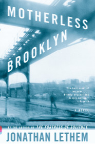 Motherless Brooklyn (A Novel) by Jonathan Lethem, 9780375724831
