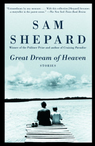 Great Dream of Heaven (Stories) by Sam Shepard, 9780375704529