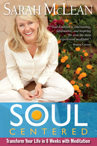 Soul-Centered (Transform Your Life in 8 Weeks with Meditation) by Sarah McLean, 9781401935863