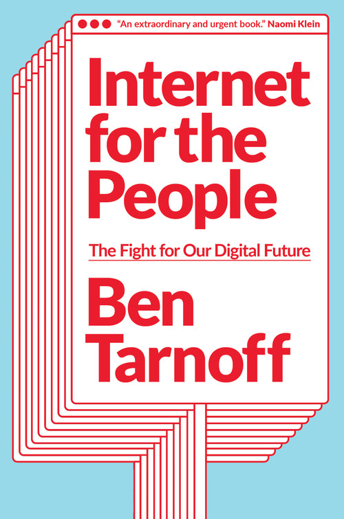 Internet for the People (The Fight for Our Digital Future) by Ben Tarnoff, 9781839762024