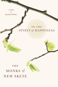 In The Spirit of Happiness (A Book of Spiritual Wisdom) by Monks of New Skete, 9780316606943