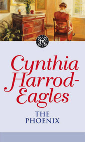 The Morland Dynasty 35 (The Phoenix) by Cynthia Harrod-Eagles, 9780751549904
