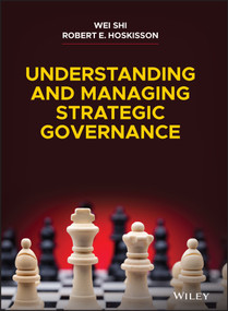 Understanding and Managing Strategic Governance by Wei Shi, Robert E. Hoskisson, 9781119798255