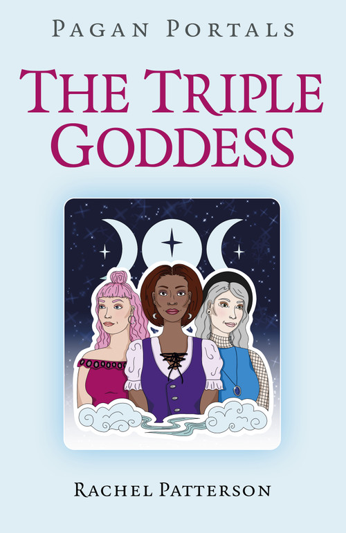 Pagan Portals - The Triple Goddess by Rachel Patterson, 9781782790549