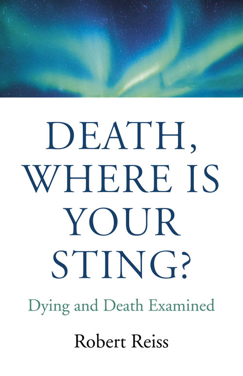 Death, Where Is Your Sting? (Dying and Death Examined) by Robert Reiss, 9781789042474