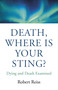 Death, Where Is Your Sting? (Dying and Death Examined) by Robert Reiss, 9781789042474