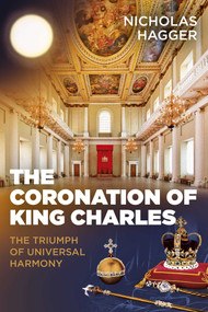 The Coronation of King Charles (The Triumph of Universal Harmony) by Nicholas Hagger, 9781789044768