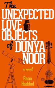 The Unexpected Love Objects of Dunya Noor (A Novel) by Rana Haddad, 9789774168611