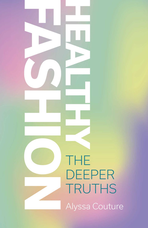 Healthy Fashion (The Deeper Truths) by Alyssa Couture, 9781789045932