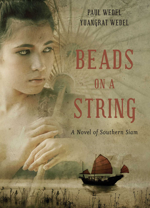 Beads on a String (A Novel of Southern Thailand) by Paul Wedel, Yuangrat Wedel, 9786164510487
