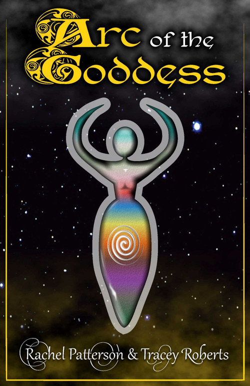 Arc Of The Goddess by Rachel Patterson, Tracey Roberts, 9781785353185
