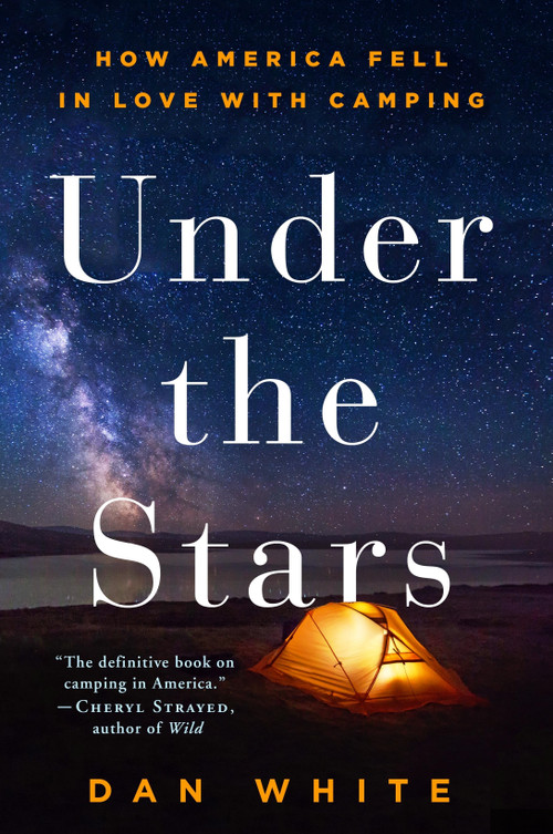 Under the Stars (How America Fell in Love with Camping) - 9781250134974 by Dan White, 9781250134974