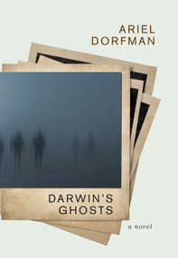 Darwin's Ghosts (A Novel) by Ariel Dorfman, 9781609809874