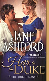 Heir to the Duke (Regency Wallflower Finds Her Bloom and Catches the Eye of a Brooding Duke) by Jane Ashford, 9781492621560