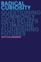 Radical Curiosity (Questioning Commonly Held Beliefs to Imagine Better Futures) by Seth Goldenberg, 9780593138175