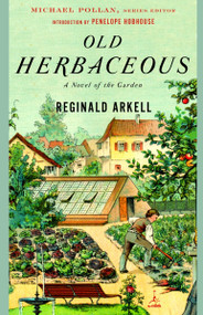 Old Herbaceous (A Novel of the Garden) by Reginald Arkell, Penelope Hobhouse, 9780812967388