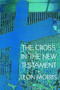 The Cross in the New Testament by Leon Morris, 9780802817303